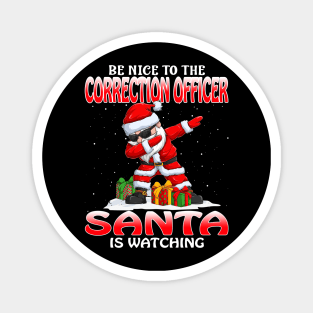 Be Nice To The Correction Officer Santa is Watching Magnet